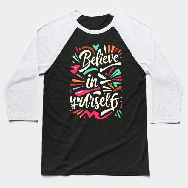 Belive in Yourself Baseball T-Shirt by NerdsbyLeo